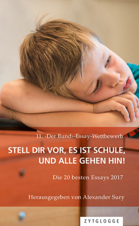 11. ‹Der Bund›-Essay-Wettbewerb: Stell Dir vor, es ist Schule und alle gehen hin!